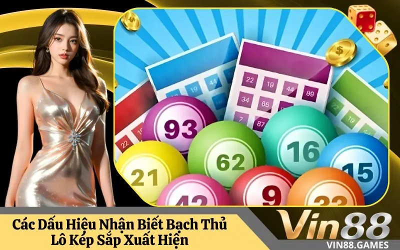 Các Dấu Hiệu Nhận Biết Bạch Thủ Lô Kép Sắp Xuất Hiện