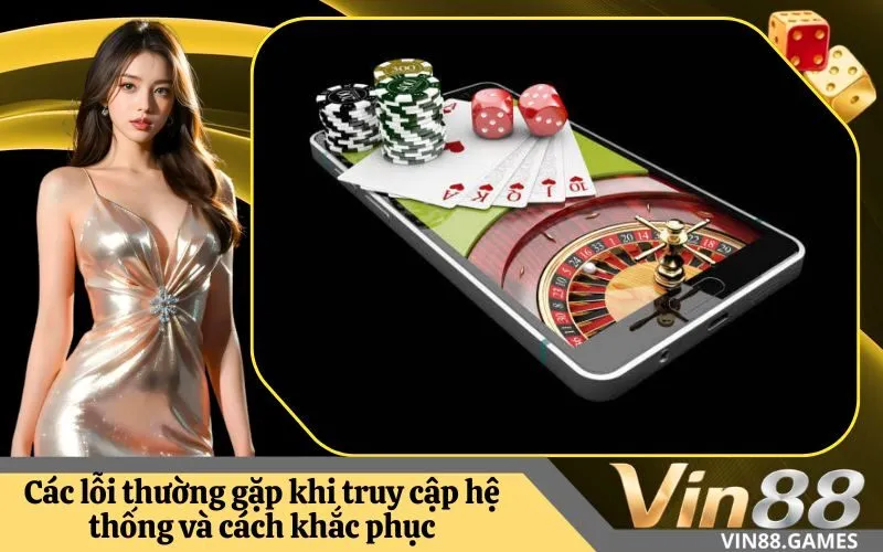 Các lỗi thường gặp khi truy cập hệ thống và cách khắc phục