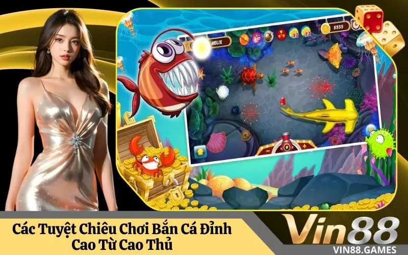 Các Tuyệt Chiêu Chơi Bắn Cá Đỉnh Cao Từ Cao Thủ