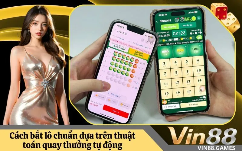Cách bắt lô chuẩn dựa trên thuật toán quay thưởng tự động