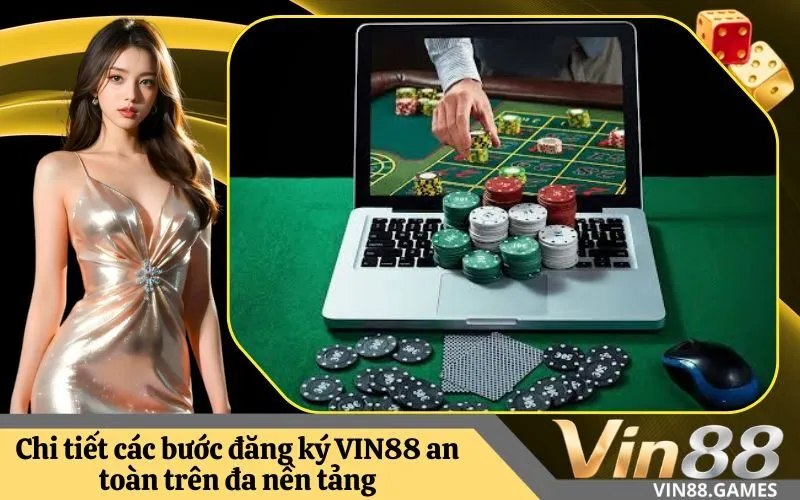 Chi tiết các bước đăng ký VIN88 an toàn trên đa nền tảng