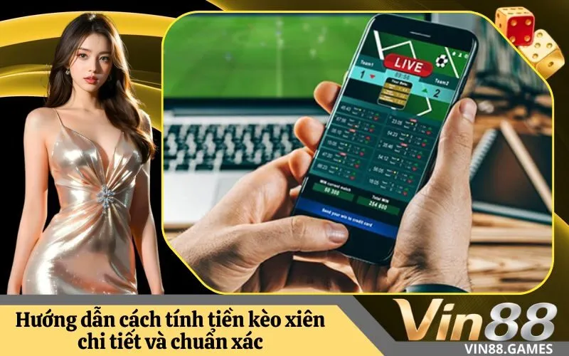 Hướng dẫn cách tính tiền kèo xiên chi tiết và chuẩn xác