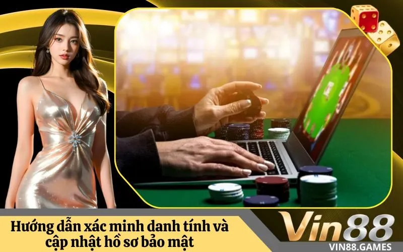 Hướng dẫn xác minh danh tính và cập nhật hồ sơ bảo mật