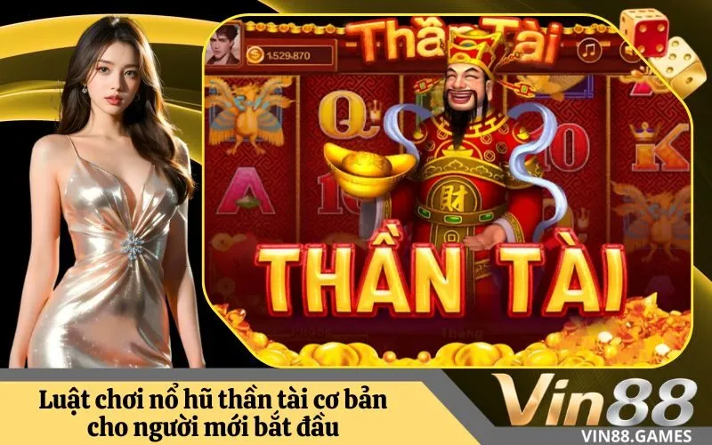 Luật chơi nổ hũ thần tài cơ bản cho người mới bắt đầu