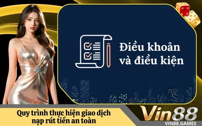 Quy trình thực hiện giao dịch nạp rút tiền an toàn