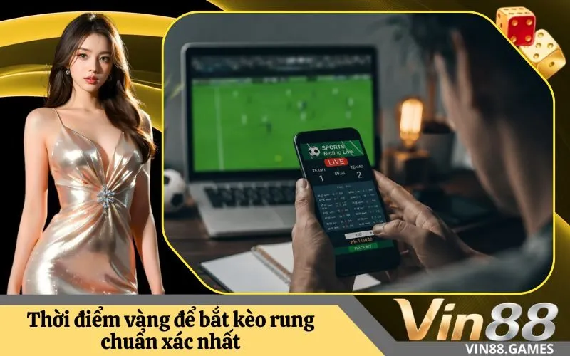 Thời điểm vàng để bắt kèo rung chuẩn xác nhất