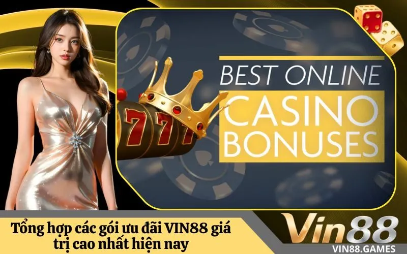 Tổng hợp các gói ưu đãi VIN88 giá trị cao nhất