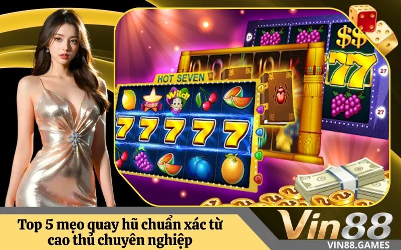 Top 5 mẹo quay hũ chuẩn xác từ cao thủ chuyên nghiệp