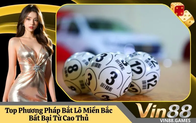 Top Phương Pháp Bắt Lô Miền Bắc Bất Bại Từ Cao Thủ