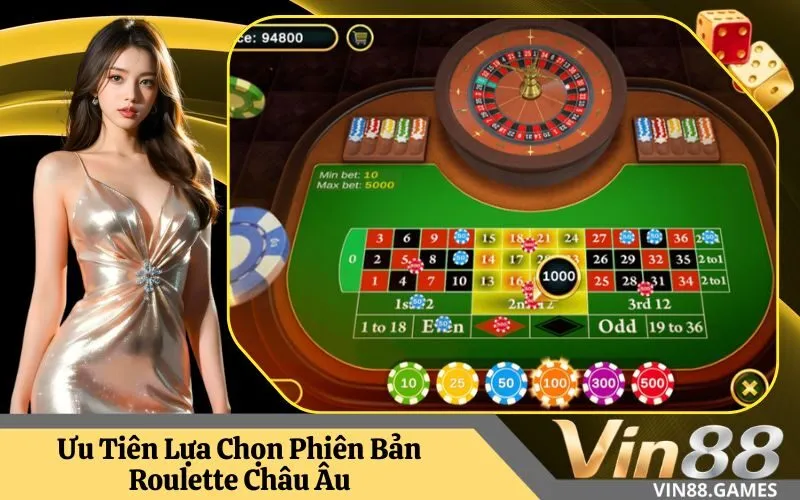 Ưu Tiên Lựa Chọn Phiên Bản Roulette Châu Âu