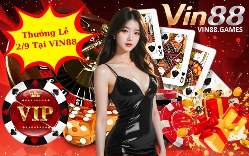 Bùng Nổ Cơn Mưa Thưởng Lễ 2/9 Tại VIN88