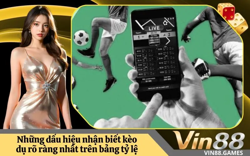 Những dấu hiệu nhận biết kèo dụ rõ ràng nhất trên bảng tỷ lệ
