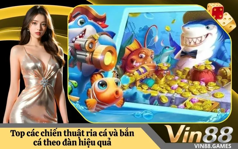 Top các chiến thuật ria cá và bắn cá theo đàn hiệu quả
